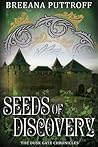 Seeds of Discovery by Breeana Puttroff Seeds of Discovery by Breeana Puttroff