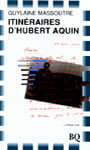 Itinéraires d'Hubert Aquin (Unknown Binding)