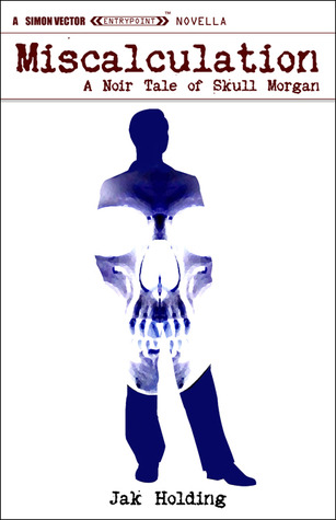 MISCALCULATION: A Noir Tale of Skull Morgan (SIMON VECTOR)