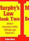 Murphy's Law Book Two: More Reasons Why Things Go Wrong!