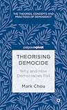 Theorising Democide: Why and How Democracies Fail (The Theories, Concepts and Practices of Democracy)