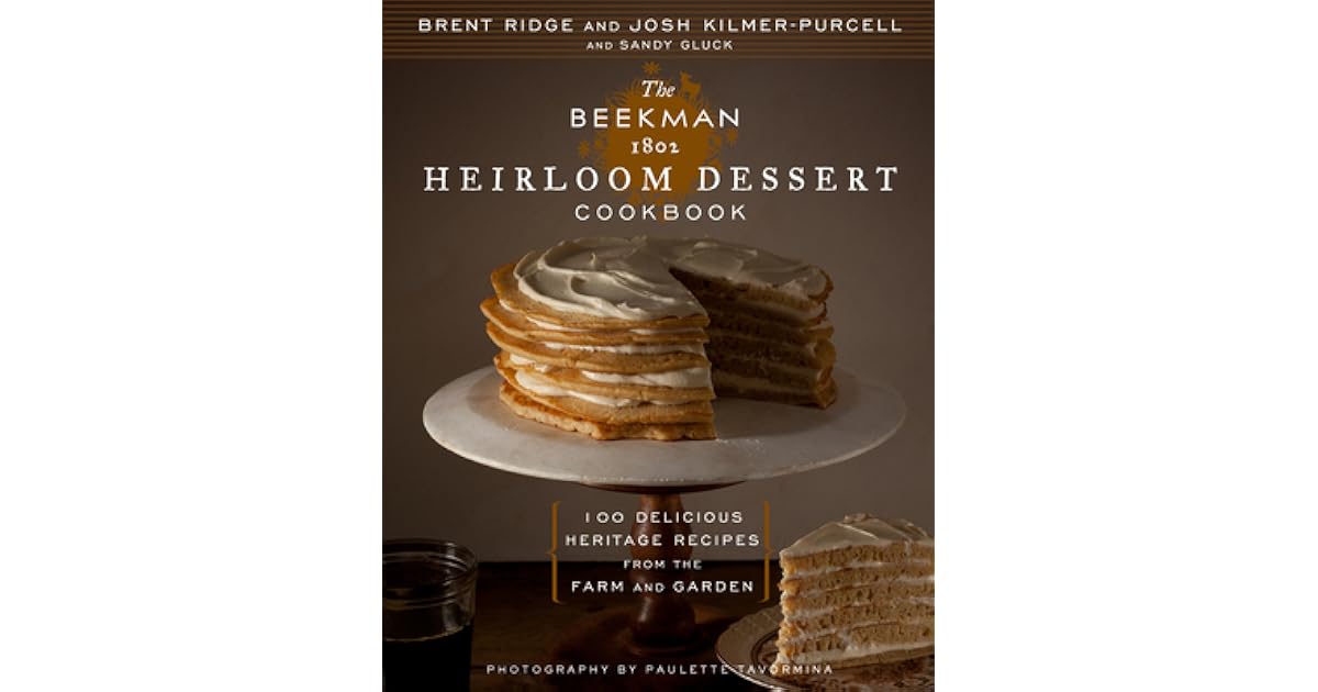 The Beekman 1802 Heirloom Dessert Cookbook 100 Delicious Heritage