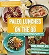 Paleo Lunches and Breakfasts On the Go by Diana Rodgers