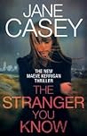 The Stranger You Know by Jane Casey