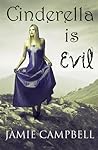 Cinderella Is Evil by Jamie  Campbell