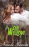 Return To Willow Lake by Nicole Garcia