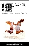 1 Weight Loss Plan, 2 Friends, 3 Weeks: Using the Buddy System to Fight Fat 1 Weight Loss Plan, 2 Friends, 3 Weeks: Using the Buddy System to Fight Fat