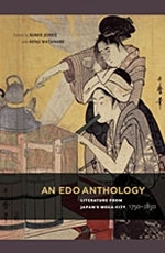 An Edo Anthology: Literature from Japan's Mega-City, 1750-1850