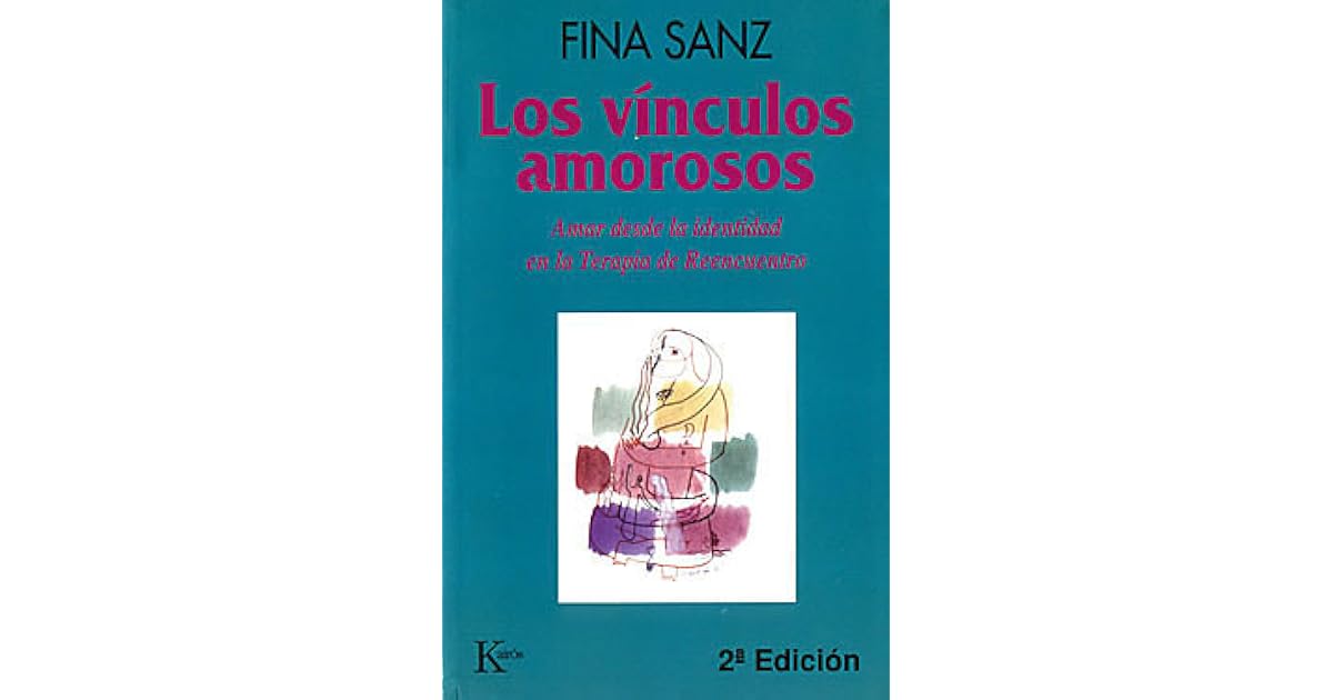 Los vínculos amorosos Amar desde la identidad y la terapia de Los vínculos amorosos Amar desde la identidad y la terapia de