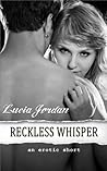 Reckless Whisper by Lucia Jordan