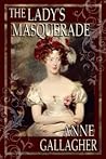 The Lady's Masquerade by Anne  Gallagher