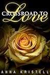 Crossroad to Love by Anna Kristell