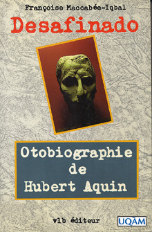 Desafinado, Otobiographie de Hubert Aquin
