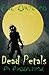 Dead Petals-An Apocalypse by Eric Ortlund