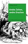 Andre Zeiten, andre Drachen by Wolfgang Schwerdt Andre Zeiten, andre Drachen by Wolfgang Schwerdt
