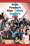 Elvis Presley's Hips & Mick Jagger's Lips