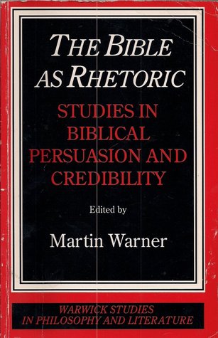 The Bible as Rhetoric: Studies in Biblical Persuasion and Credibility (Paperback)