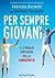 Per Sempre Giovani - Il circolo virtuoso della longevità