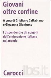 Giovani oltre confine. I discendenti e gli epigoni dell'emigrazione italiana nel mondo