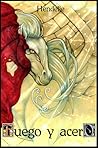 Fuego y acero by Hendelie Fuego y acero by Hendelie
