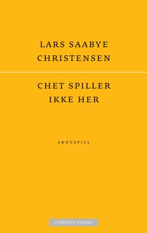 Chet spiller ikke her: skuespill (Paperback)
