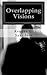 Overlapping Visions