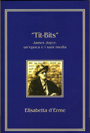 "Tit-Bits". James Joyce, un'epoca e i suoi media (Perfect Paperback)