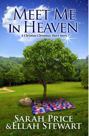 Meet Me in Heaven: A Christian Christmas Novella (Kindle Edition)