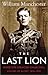 The Last Lion: Winston Spencer Churchill [#1]: Visions of Glory, 1874 - 1932