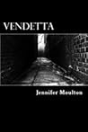 Vendetta by Jennifer Moulton Vendetta by Jennifer Moulton