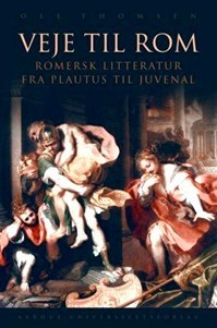 Veje til Rom: Romersk litteratur fra Plautus til Juvenal