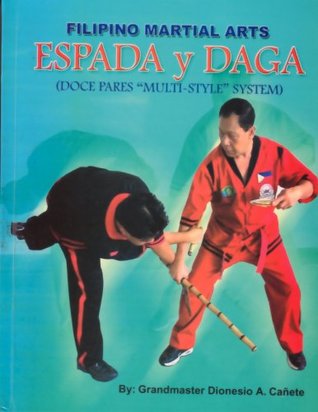 Filipino Martial Arts - Espada y Daga (Doce Pares "Multi Style" System)