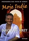 Moje Indie. Przygoda nie pyta o adres by Jarosław Kret
