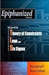 Epiphanized: Integrating Theory of Constraints, Lean and Six Sigma