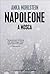 Napoleone a Mosca by Anka Muhlstein Napoleone a Mosca by Anka Muhlstein