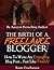 The Birth Of A Freelance Blogger: How To Write An Engaging Blog Post... Fast Like Freddy