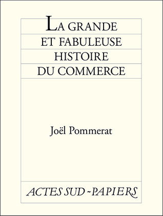 La Grande Et Fabuleuse Histoire Du Commerce