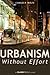Urbanism Without Effort