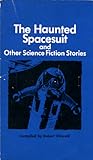 The Haunted Spacesuit and Other Science Fiction Stories