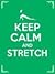 Keep Calm and Stretch: 44 Stretching Exercises To Increase Flexibility, Relieve Pain, Prevent Injury, And Stay Young!