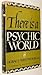 There is a Psychic World