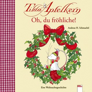 Tilda Apfelkern. Oh du fröhliche! (Hardcover)