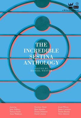 The Incredible Sestina Anthology (Paperback)