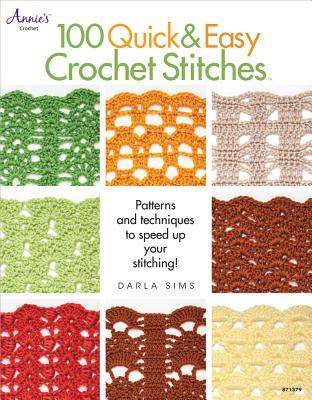 100 Quick & Easy Crochet Stitches: Easy Stitch Patterns, Including Openweave, Textured, Ripple and More (Paperback)