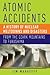 Atomic Accidents: A History of Nuclear Meltdowns and Disasters: From the Ozark Mountains to Fukushima