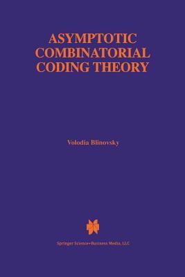 Asymptotic Combinatorial Coding Theory (The Springer International Series in Engineering and Computer Science)