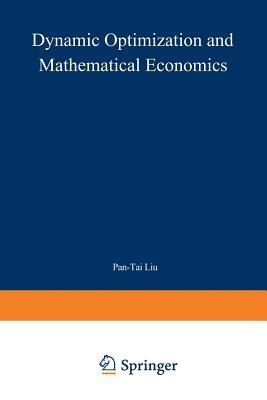 Dynamic Optimization and Mathematical Economics (Mathematical Concepts and Methods in Science and Engineering)
