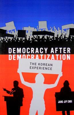 Democracy After Democratization: The Korea Experience