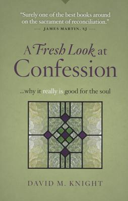 A Fresh Look at Confession...Why it Really is Good for the Soul