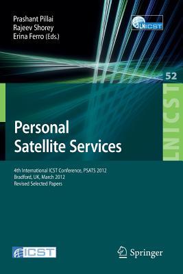 Personal Satellite Services: 4th International ICST Conference, PSATS 2012, Bradford, UK, March 22-23, 2012. Revised Selected Papers (Lecture Notes of ... and Telecommunications Engineering, 52)